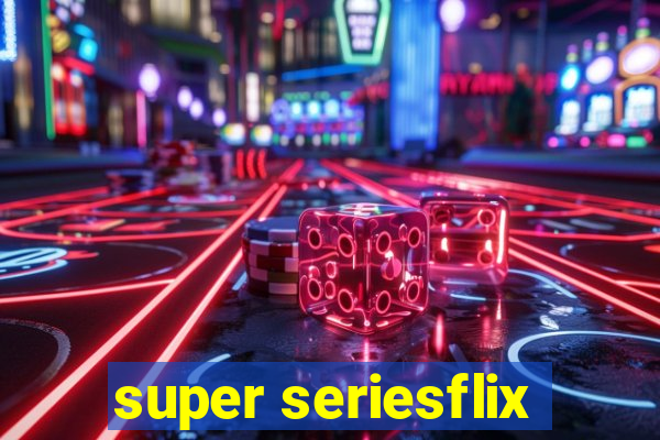 super seriesflix